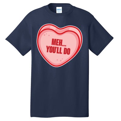 Meh You'll Do Funny Anti Valentine Tall T-Shirt