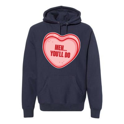 Meh You'll Do Funny Anti Valentine Premium Hoodie