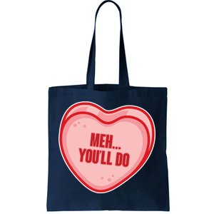 Meh You'll Do Funny Anti Valentine Tote Bag