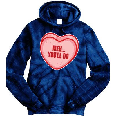 Meh You'll Do Funny Anti Valentine Tie Dye Hoodie