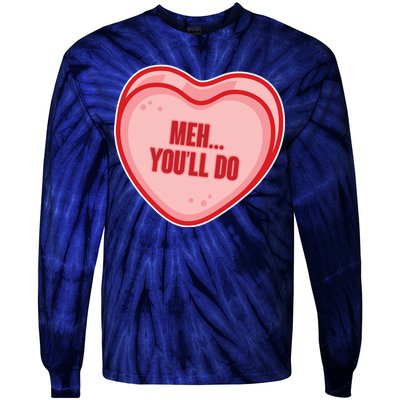 Meh You'll Do Funny Anti Valentine Tie-Dye Long Sleeve Shirt