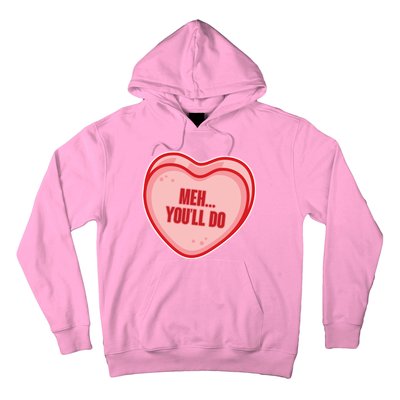 Meh You'll Do Funny Anti Valentine Hoodie