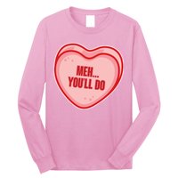 Meh You'll Do Funny Anti Valentine Long Sleeve Shirt