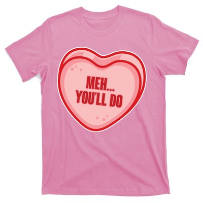 Meh You'll Do Funny Anti Valentine T-Shirt