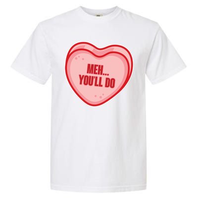 Meh You'll Do Funny Anti Valentine Garment-Dyed Heavyweight T-Shirt