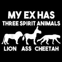 My Ex Has 3 Spirit Animals Lion Ass Cheetah Divorce T-Shirt