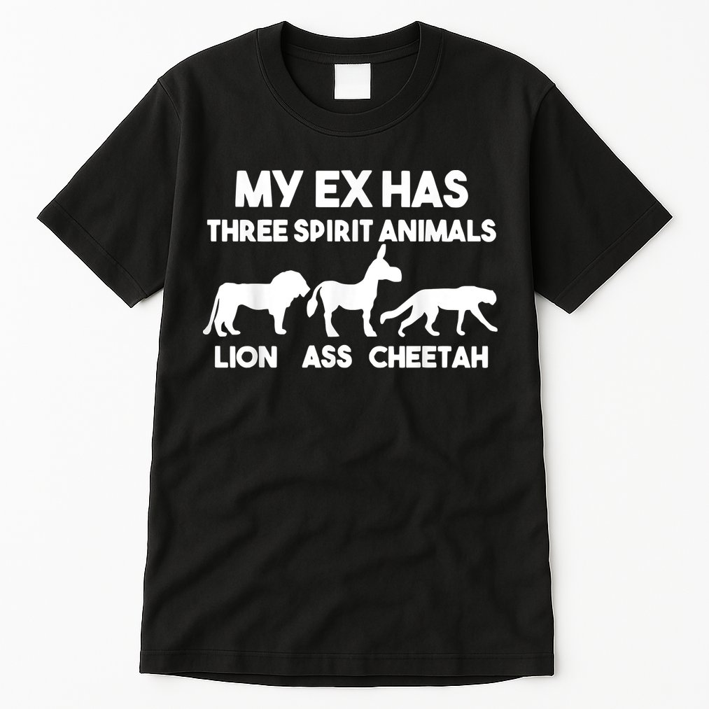 My Ex Has 3 Spirit Animals Lion Ass Cheetah Divorce Tall T-Shirt