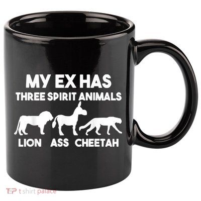 My Ex Has 3 Spirit Animals Lion Ass Cheetah Divorce 11oz C Handle Ceramic Mug
