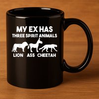 My Ex Has 3 Spirit Animals Lion Ass Cheetah Divorce 11oz C Handle Ceramic Mug