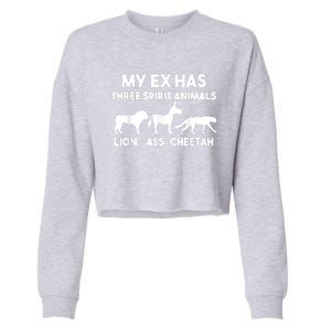 My Ex Has 3 Spirit Animals Lion Ass Cheetah Divorce Cropped Pullover Crew