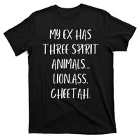 My Ex Has 3 Spirit Animals Lion Ass Cheetah T-Shirt