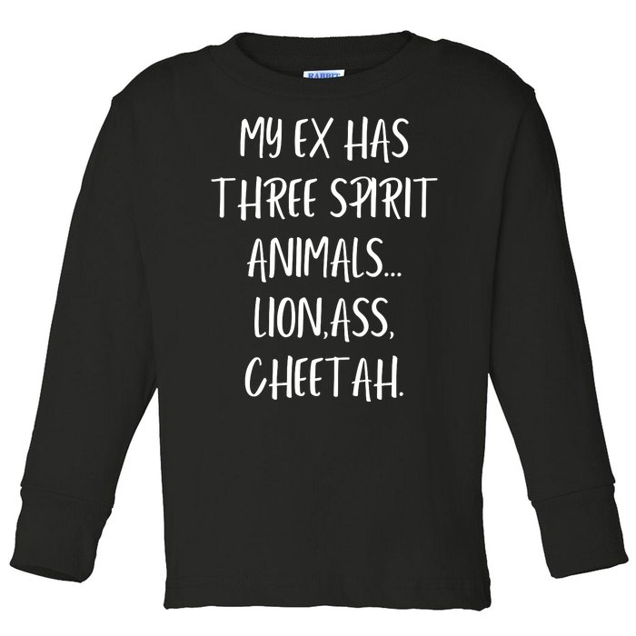 My Ex Has 3 Spirit Animals Lion Ass Cheetah Toddler Long Sleeve Shirt