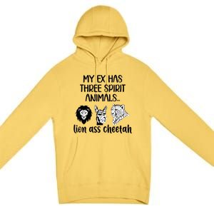 My Ex Has Three Spirit Animals Lion Ass Cheetah Funny Premium Pullover Hoodie