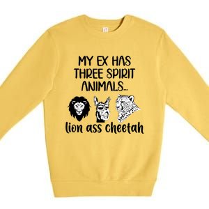 My Ex Has Three Spirit Animals Lion Ass Cheetah Funny Premium Crewneck Sweatshirt