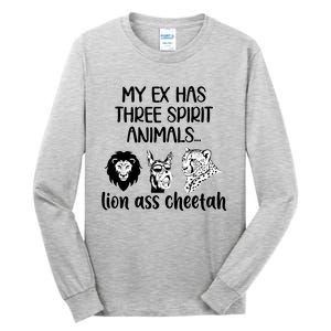 My Ex Has Three Spirit Animals Lion Ass Cheetah Funny Tall Long Sleeve T-Shirt