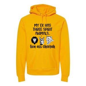 My Ex Has Three Spirit Animals Lion Ass Cheetah Funny Premium Hoodie