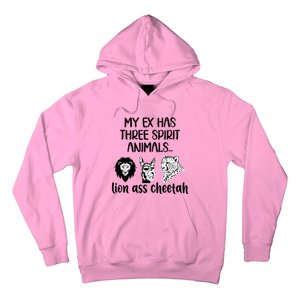 My Ex Has Three Spirit Animals Lion Ass Cheetah Funny Hoodie