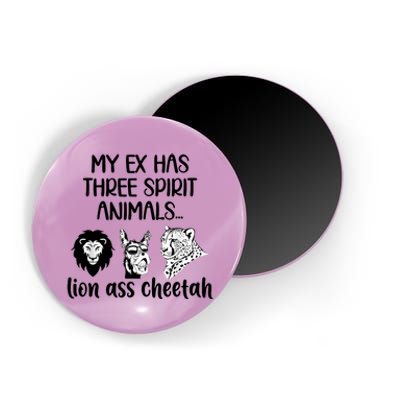 My Ex Has Three Spirit Animals Lion Ass Cheetah Funny Magnet