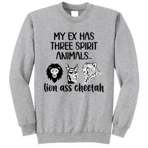 My Ex Has Three Spirit Animals Lion Ass Cheetah Funny Tall Sweatshirt