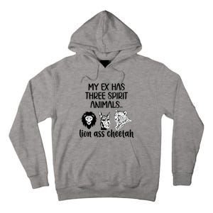 My Ex Has Three Spirit Animals Lion Ass Cheetah Funny Tall Hoodie