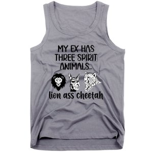 My Ex Has Three Spirit Animals Lion Ass Cheetah Funny Tank Top