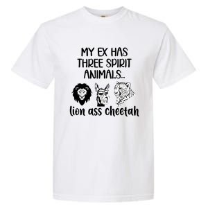 My Ex Has Three Spirit Animals Lion Ass Cheetah Funny Garment-Dyed Heavyweight T-Shirt