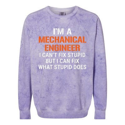 Mechanical Engineer I CanT Fix Stupid Colorblast Crewneck Sweatshirt