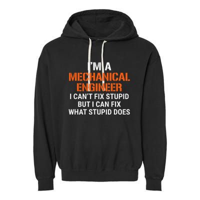 Mechanical Engineer I CanT Fix Stupid Garment-Dyed Fleece Hoodie