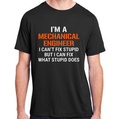 Mechanical Engineer I CanT Fix Stupid Adult ChromaSoft Performance T-Shirt