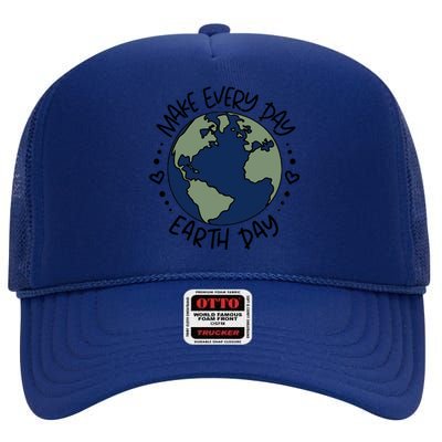 Make Everyday Is Earth Day Protect The Planet Save The Planet High Crown Mesh Back Trucker Hat