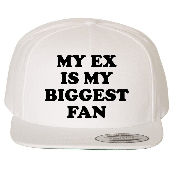 My Ex Is My Biggest Fan Shirts Funny Sayings Wool Snapback Cap