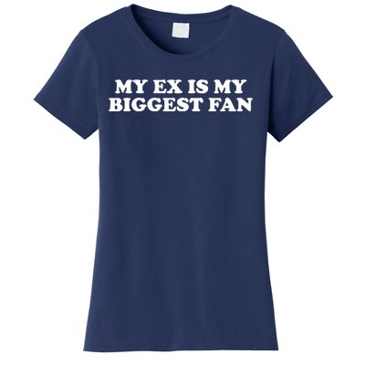 My Ex Is My Biggest Fan Shirts Funny Sayings Women's T-Shirt