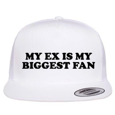 My Ex Is My Biggest Fan Shirts Funny Sayings Flat Bill Trucker Hat