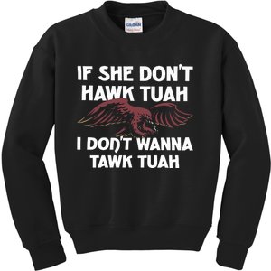 Moistbuddha Eagle If She DonT Hawk Tuah I DonT Hawk Tuah Kids Sweatshirt