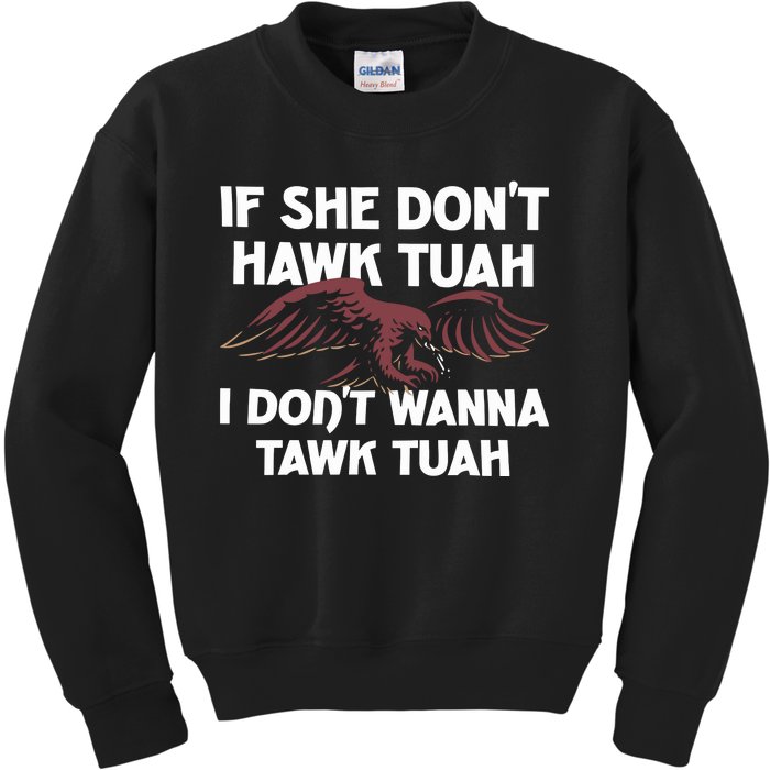 Moistbuddha Eagle If She DonT Hawk Tuah I DonT Hawk Tuah Kids Sweatshirt