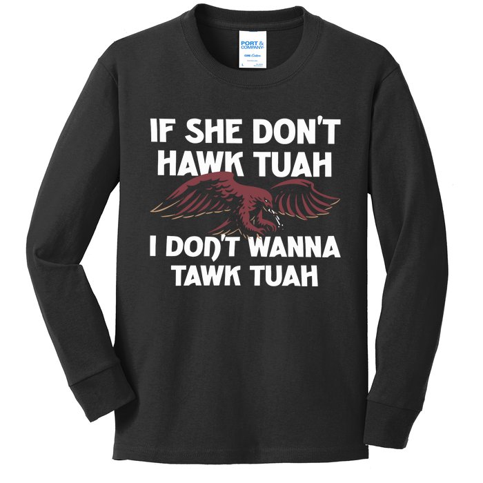 Moistbuddha Eagle If She DonT Hawk Tuah I DonT Hawk Tuah Kids Long Sleeve Shirt