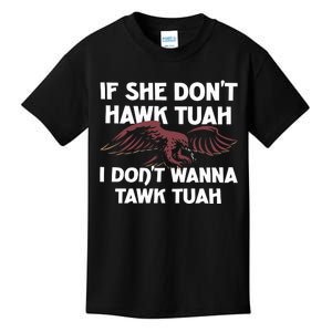 Moistbuddha Eagle If She DonT Hawk Tuah I DonT Hawk Tuah Kids T-Shirt