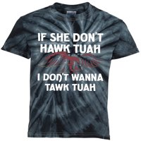 Moistbuddha Eagle If She DonT Hawk Tuah I DonT Hawk Tuah Kids Tie-Dye T-Shirt