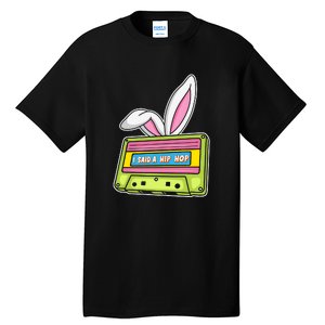 Mixtape Easter I Said A Hip Hop Easter Day Cute Ears Bunny Girl Women Tall T-Shirt