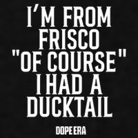 Mr.Dope Era IM From Frisco Of Course I Had A Ducktail Ladies PosiCharge Tri-Blend Wicking Tank