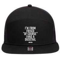 Mr.Dope Era IM From Frisco Of Course I Had A Ducktail 7 Panel Mesh Trucker Snapback Hat