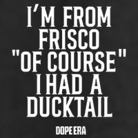 Mr.Dope Era IM From Frisco Of Course I Had A Ducktail 7 Panel Mesh Trucker Snapback Hat