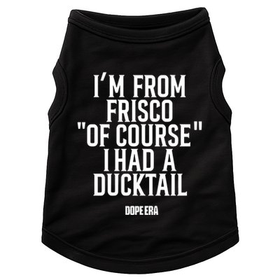 Mr.Dope Era IM From Frisco Of Course I Had A Ducktail Doggie Tank