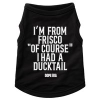 Mr.Dope Era IM From Frisco Of Course I Had A Ducktail Doggie Tank