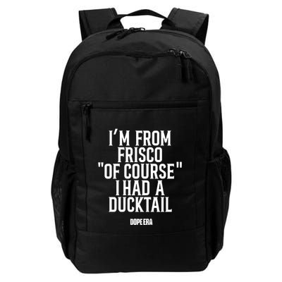 Mr.Dope Era IM From Frisco Of Course I Had A Ducktail Backpack