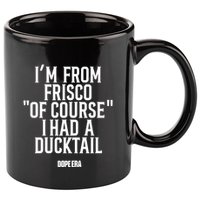 Mr.Dope Era IM From Frisco Of Course I Had A Ducktail 11oz C Handle Ceramic Mug