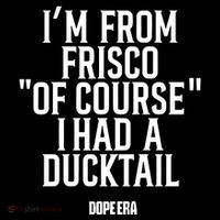 Mr.Dope Era IM From Frisco Of Course I Had A Ducktail Sustainable Beanie