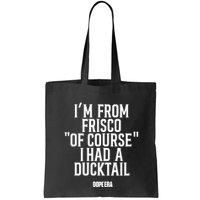 Mr.Dope Era IM From Frisco Of Course I Had A Ducktail Bag