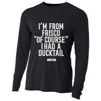 Mr.Dope Era IM From Frisco Of Course I Had A Ducktail Cooling Performance Long Sleeve Crew