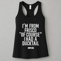 Mr.Dope Era IM From Frisco Of Course I Had A Ducktail Womens Tank Top